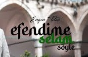 Engin Titiz | Efendime Selam Söyle