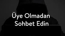 Üye Olmadan Sohbet