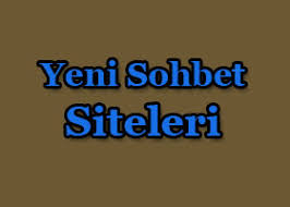 Yeni Sohbet Siteleri 2024