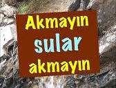 akmayın sular akmayın ilahisinin sözleri