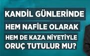 kandilinde oruç tutulur mu