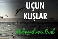 Abdurrahman Önül Uçun Kuşlar