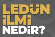 Ledün İlmi Diye Bir şey Var mıdır