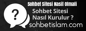 Sohbet Sitesi Nasıl Olmalı