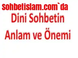 Dini Sohbetin Anlamı ve Önemi