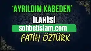 Fatih Öztürk – Ayrıldım Kabeden