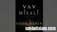 FADIL AYDIN – VAV MİSALİ İLAHİ SÖZLERİ