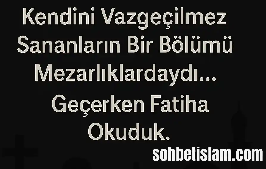 Kendini vazgeçilmez sanma