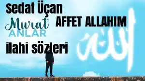 Sedat Uçan – Murat Anlar – Affet Allah’ım