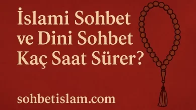 İslami Sohbet Bir Saate Sığar mı