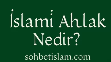 İslami Ahlak Nedir