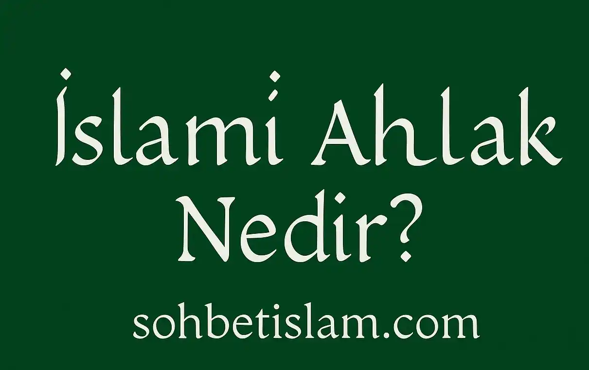 İslami Ahlak Nedir