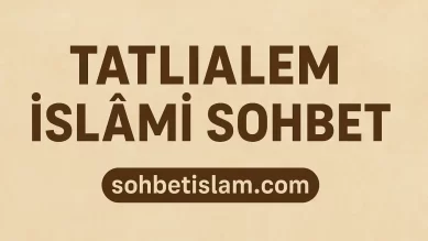 Tatlialem İslami Sohbet