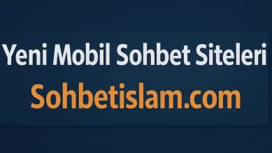 Yeni Mobil Sohbet Siteleri