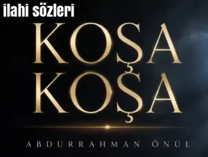 Abdurrahman Önül Koşa Koşa Sözleri