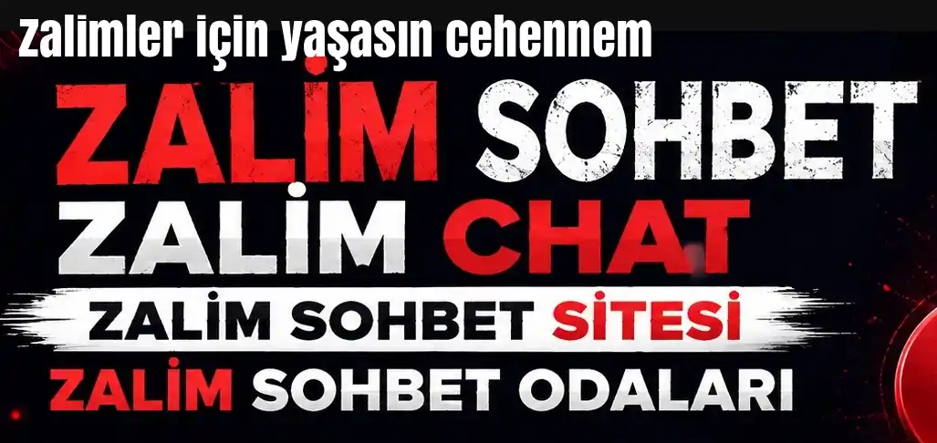 zalimler için yaşasın cehennem