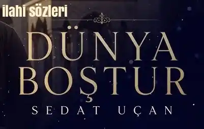 SEDAT UÇAN – DÜNYA BOŞTUR