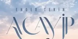 Ender Tekin Acayip Ilahi Sözleri