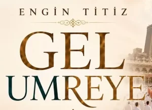 Gel Umreye Engin Titiz Sözleri