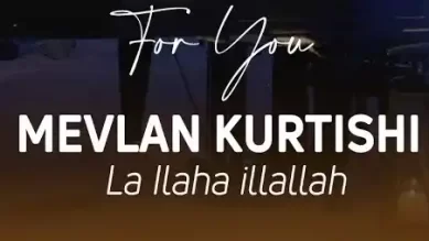Mevlan Kurtishi – La ilaha illallah