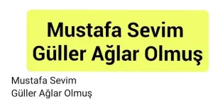 Mustafa Sevim Güller Ağlar Olmuş Ilahi Sözleri